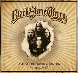 Black Stone Cherry : Live at the Astoria